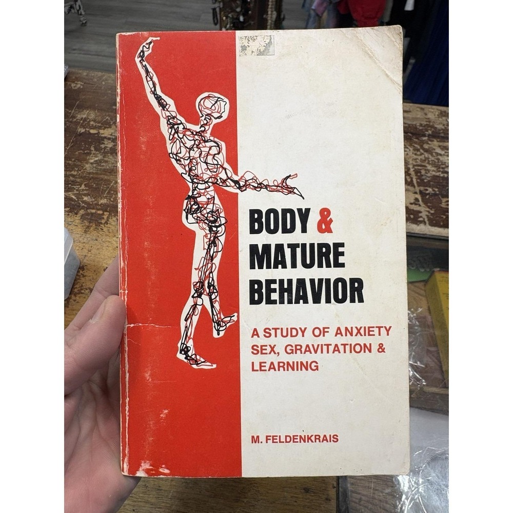 Vintage paperback book BODY & MATURE BEHAVIOR: Anxiety Sex Moshe Feldenkrais